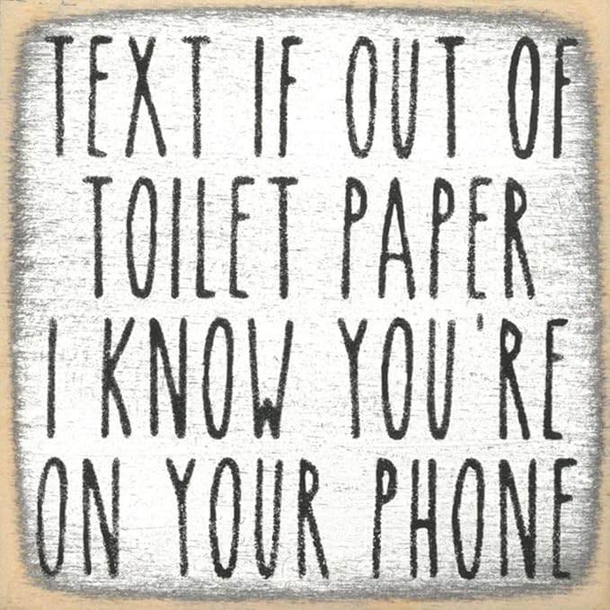 Farmisms 4x4 Inspirational Wooden Rustic Country Signs for Country Farm Living –Text If Out of Toilet Paper. I Know You're On Your Phone.