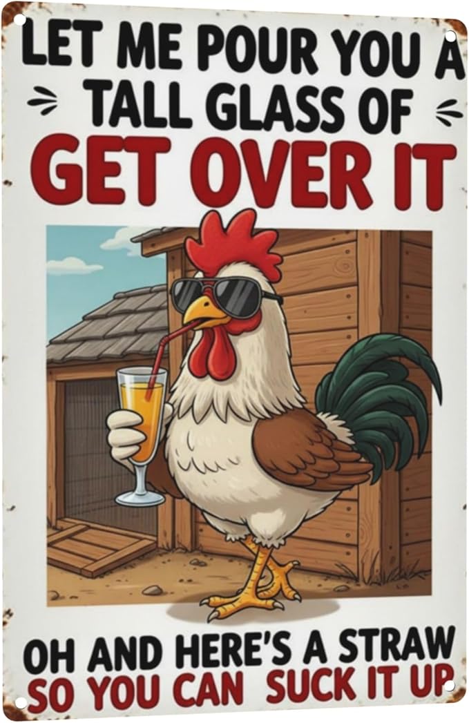Chicken Coop Funny Sign Let Me Pour You a Tall Glass of OH... Sassy Chicken Sign Humor for Hen House Poultry Farm Gift Sarcastic Farm Aluminum Sign 8x12 Inches Style-04