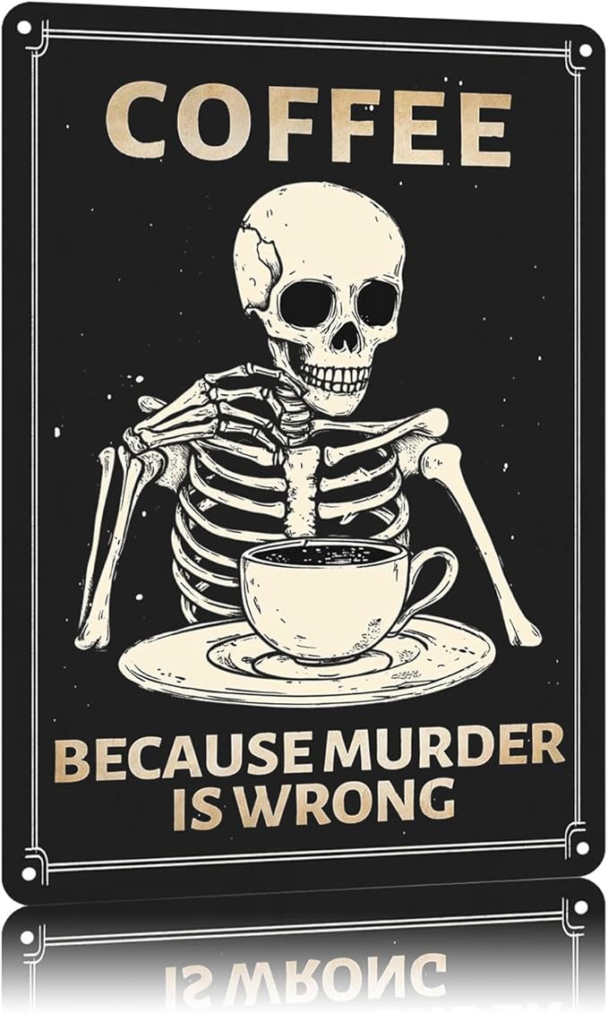 Funny Sign Coffee Because Murder Is Wrong Skull Metal Tin Sign Retro Wall Decor for Kitchen Cafe Pubs Bar Garage 12×8 Inch