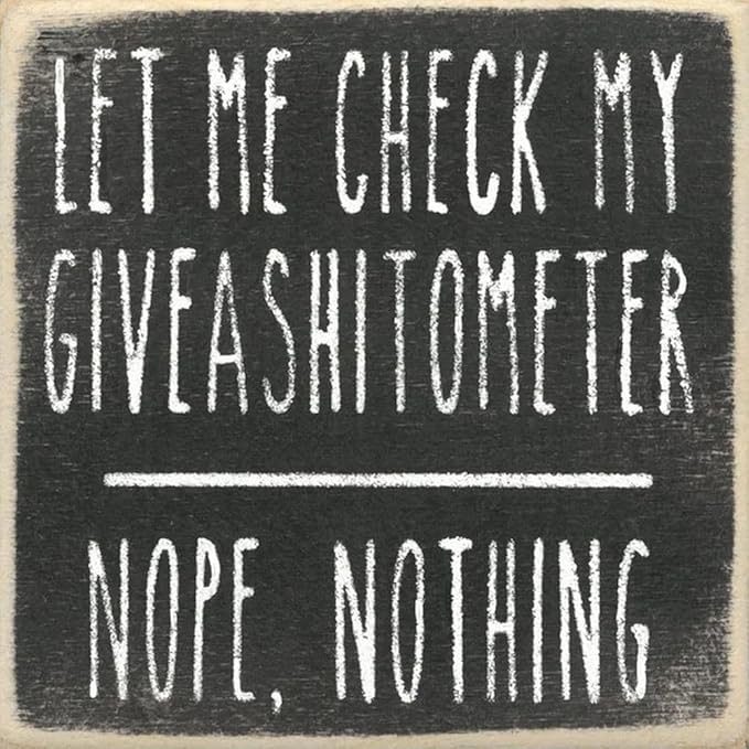 Farmisms 4x4 Inspirational Wooden Rustic Country Signs for Country Farm Living –Let Me Check My Give A Shit O Meter-Nope Nothing