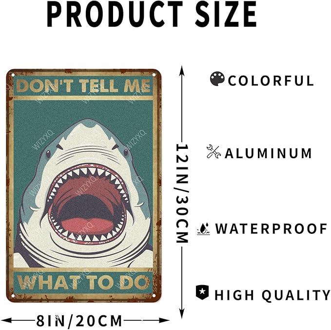 Metal Signs Don't Tell Me What To Do Shark Sign Vintage Aluminum Tin Sign for Home Office Kitchen Bar Cafe Garden Bathroom Wall Decor 12x8 Inch
