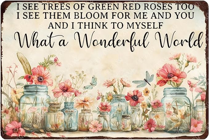 Flowers Metal Sign What A Wonderful World I See Trees Of Green Red Roses Too Tin Sign Garden Sign Wall Decor for Yard Garden Home Fence 12×8 Inch