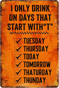 Cenacle Humorous Decorative Signs 8x12 Inch Metal Retro Wall Decor I Only Drink On Days That Start With T