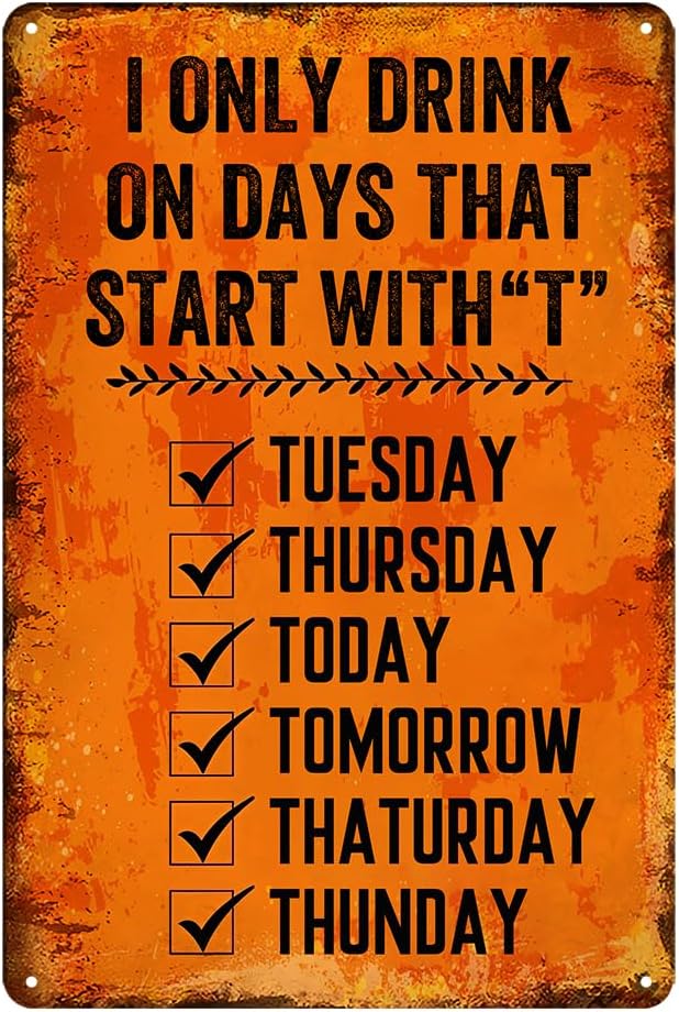 Cenacle Humorous Decorative Signs 8x12 Inch Metal Retro Wall Decor I Only Drink On Days That Start With T