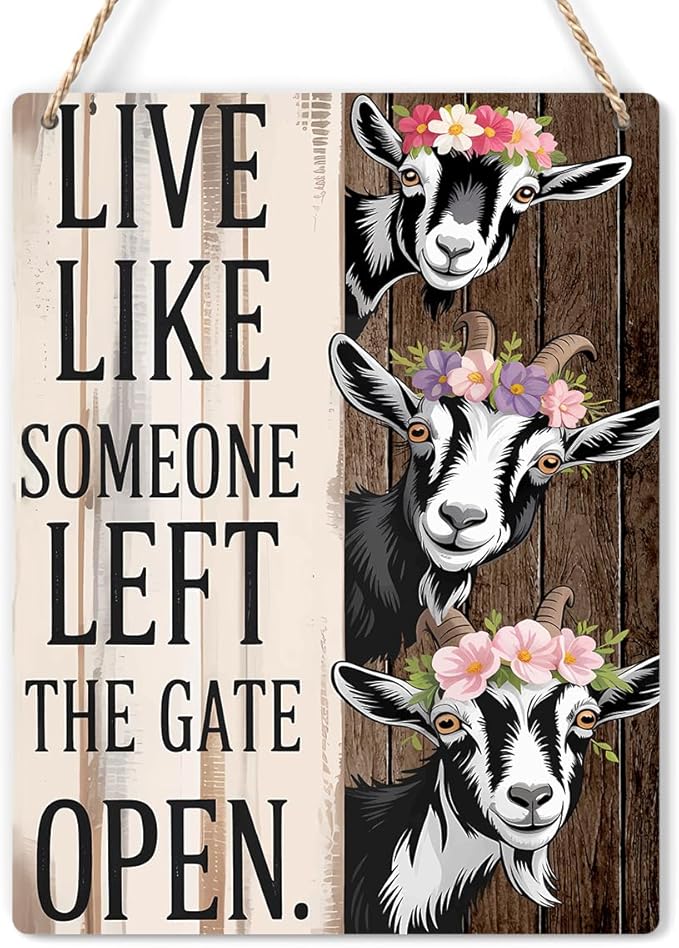Goat Gifts Sign Live Like Someone Left The Gate Open Sign for Home Farm Goat-Coop Kitchen Garden Yard Country Decor 8x10 Inch