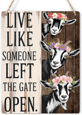 Goat Gifts Sign Live Like Someone Left The Gate Open Sign for Home Farm Goat-Coop Kitchen Garden Yard Country Decor 8x10 Inch