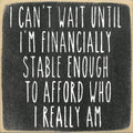 Farmisms 5x5 Inspirational Wooden Rustic Country Signs for Country Farm Living –I Can't Wait Until I'm Financially Stable Enough to Afford Who I Really Am