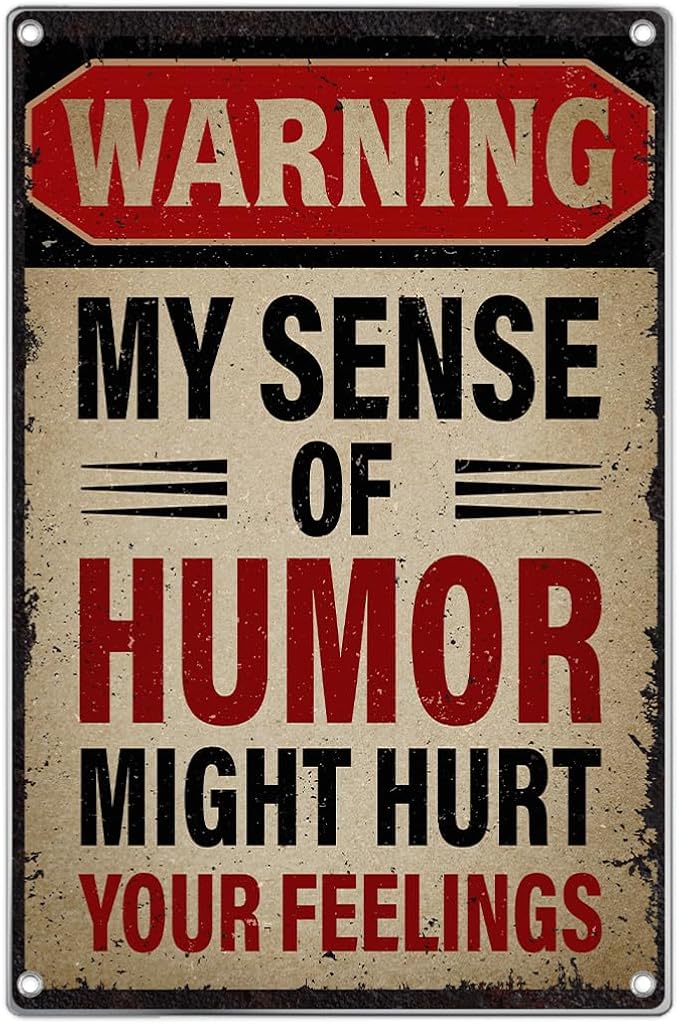 Warning My Sense Of Humor Might Hurt Your Feelings Metal Sign Funny Sarcastic Wall Decor For Garage Man Cave Bar Home Bedroom 8 x 12 Inch Outdoor Vintage Aluminum