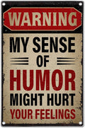 Warning My Sense Of Humor Might Hurt Your Feelings Metal Sign Funny Sarcastic Wall Decor For Garage Man Cave Bar Home Bedroom 8 x 12 Inch Outdoor Vintage Aluminum