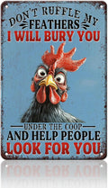 Funny Chicken Tin Sign Don't Ruffle My Feathers I Will Bury You Metal Sign Vintage Farm Chicken Coop Farmhouse Kitchen Yard Sign Art Wall Decor 12x16 Inch