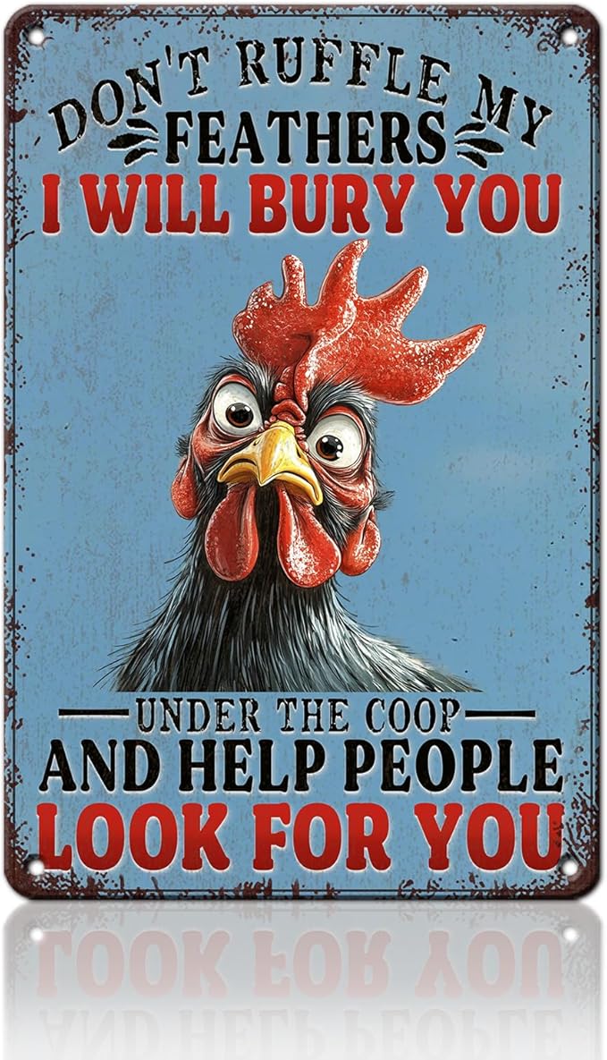 Funny Chicken Tin Sign Don't Ruffle My Feathers I Will Bury You Metal Sign Vintage Farm Chicken Coop Farmhouse Kitchen Yard Sign Art Wall Decor 12x16 Inch