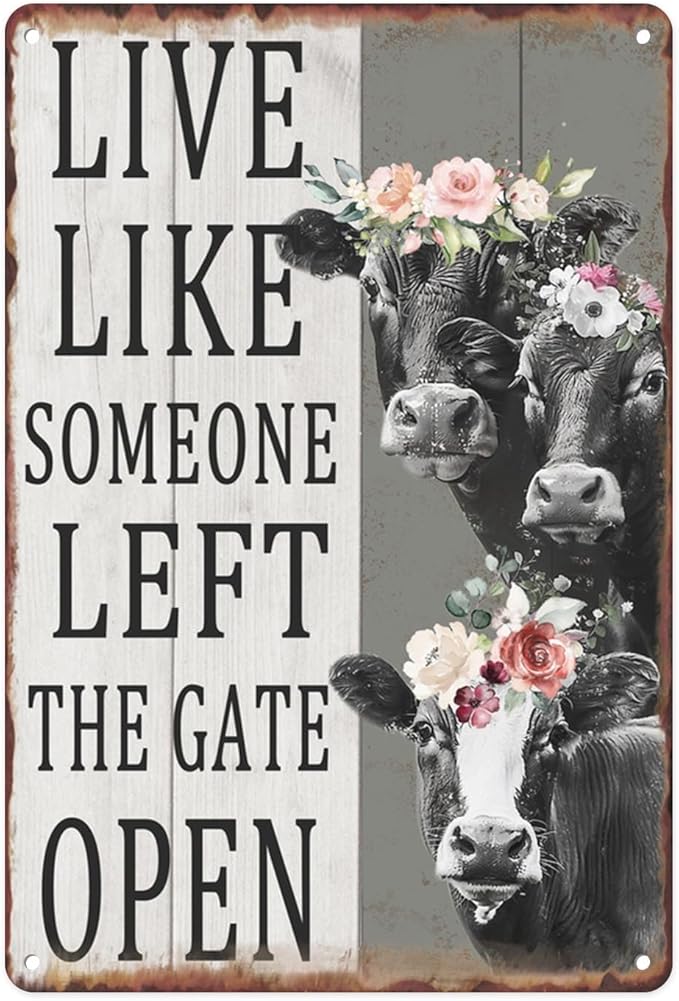 Cows Flowers Metal Sign Live Like Someone Left The Gate Open Tin Sign For Farm Home Office Bar Cafe Club Room Wall Decor Retro Nostalgic Hanging Painting 12 X 8 Inch