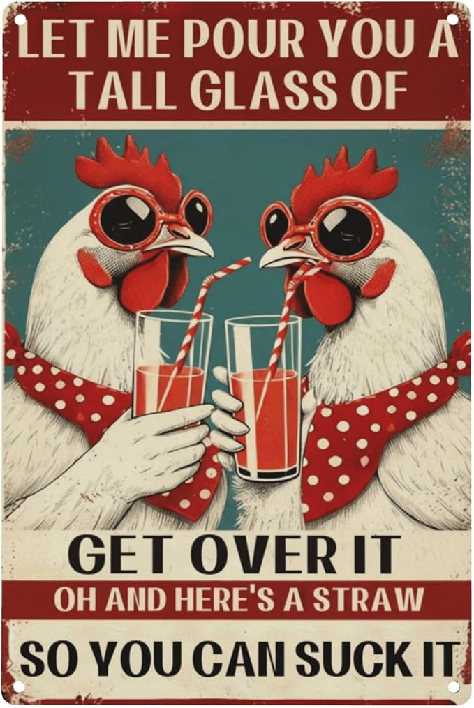 Chicken Coop Funny Sign Let Me Pour You a Tall Glass of OH... Sassy Chicken Sign Humor for Hen House Poultry Farm Gift Sarcastic Farm Aluminum Sign 8x12 Inches Style-01