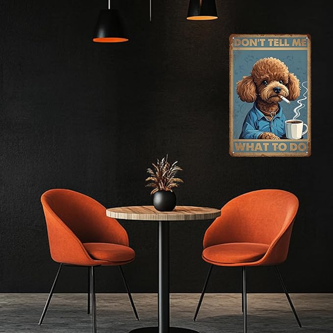 Poodle Dog Vintage Tin Metal Sign Don'T Tell Me What To Do Poster Wall Art Decoration For Home Coffee Shop Garden Kitchen Poster 12x8 Inch