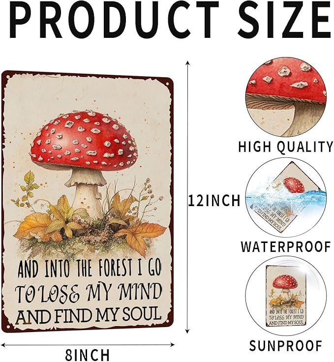 Metal Signs And Into The Forest I Go To Loss My Mind And Find My Soul Sign Tin Sign Vintage Aluminum Sign Mushroom Signs Wall Decor for Garden Yard Fence Outside Bathroom Bar Cafe Kitchen 12×8 Inch