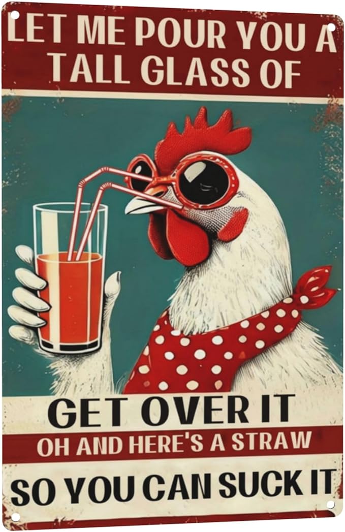 Chicken Coop Funny Sign Let Me Pour You a Tall Glass of OH... Sassy Chicken Sign Humor for Hen House Poultry Farm Gift Sarcastic Farm Aluminum Sign 8x12 Inches Style-02