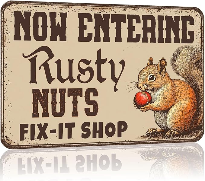 Metal Signs Sometimes Now Entering Rusty Nuts Fix It Shop Tin Sign Funny Squirrel Wall Decor for Kitchen Cafe Bar Yard Outside Garden Fence 12×8 Inch