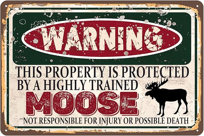 Vintage Moose Metal Sign， Warning this property is protected bY a highly trained Moose Sign Funny Tin Signs 12x8 Inch