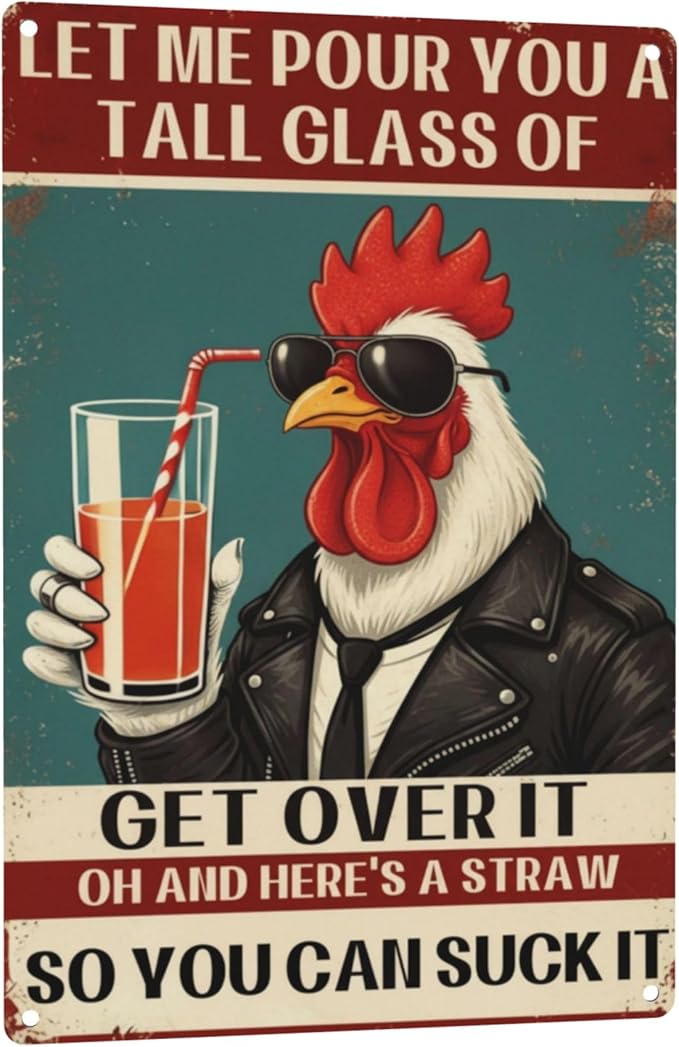 Chicken Coop Funny Sign Let Me Pour You a Tall Glass of OH... Sassy Chicken Sign Humor for Hen House Poultry Farm Gift Sarcastic Farm Aluminum Sign 8x12 Inches Style-03