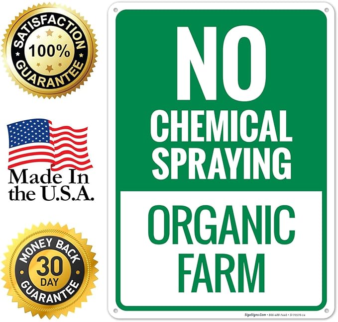 No Chemical Spraying Organic Farm Sign, 10x14 Inches, Rust Free .040 Aluminum, Fade Resistant, Made in USA