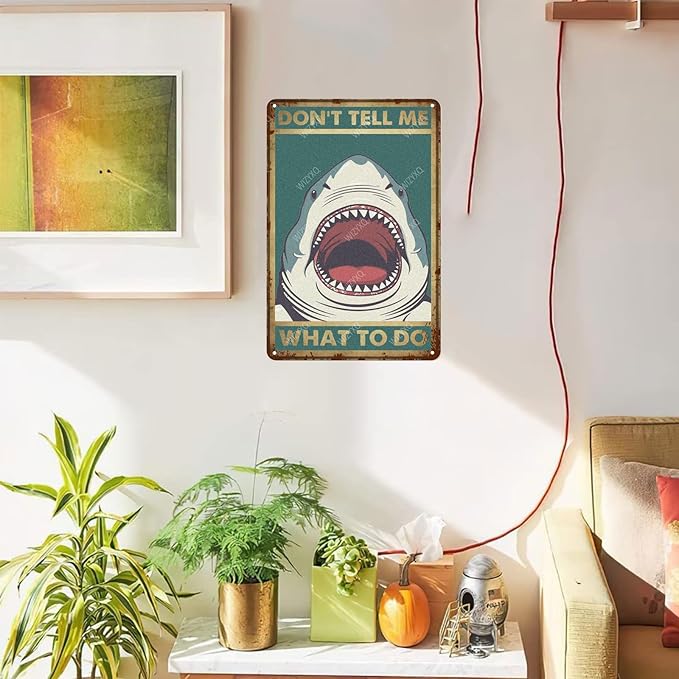 Metal Signs Don't Tell Me What To Do Shark Sign Vintage Aluminum Tin Sign for Home Office Kitchen Bar Cafe Garden Bathroom Wall Decor 12x8 Inch