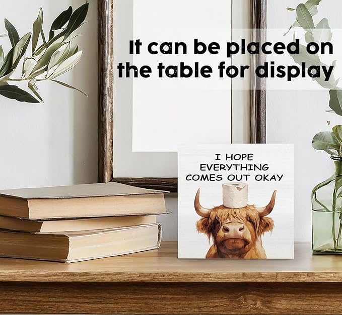 Highland Cow Bathroom Decor Sign, Funny Highland Cow Bathroom Decor, I Hope Everything Comes Out Okay Wood Decoration Bath Room Decor For Washroom Toilet Counter Shelf Table 5x5 Inch