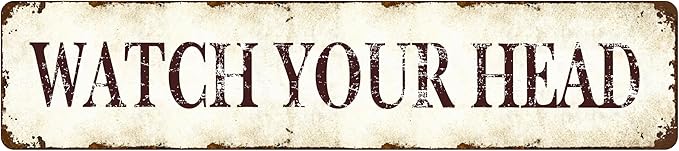 Vintage Metal Sign - Watch Your Head - Retro Warning Plaque - 16x4 Inch Humorous Bar Decor for Man Cave, Garage Hangout, Pub Wall Art, Unique Gift for Tavern Owners and Beer Enthusiasts