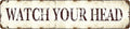 Vintage Metal Sign - Watch Your Head - Retro Warning Plaque - 16x4 Inch Humorous Bar Decor for Man Cave, Garage Hangout, Pub Wall Art, Unique Gift for Tavern Owners and Beer Enthusiasts