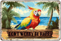 Don't Worry Be Happy Creative Vintage Tin Sign Metal Sign The Beach Parrot Decor for Friend Porch Backyard Bar Outdoor Patio Wall Decor 12x8 Inch