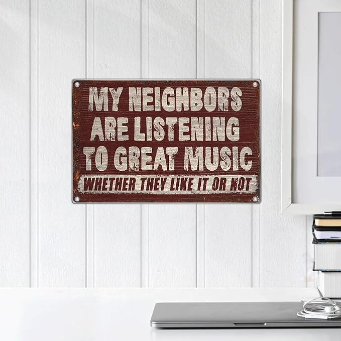 Vintage Wall Decor Funny Music Quote Metal Sign 12 x 8 Inch Retro Bar Garage Man Cave Cafe Patio Indoor Outdoor Decoration My Neighbors Are Listening To Great Whether They Like It Or Not