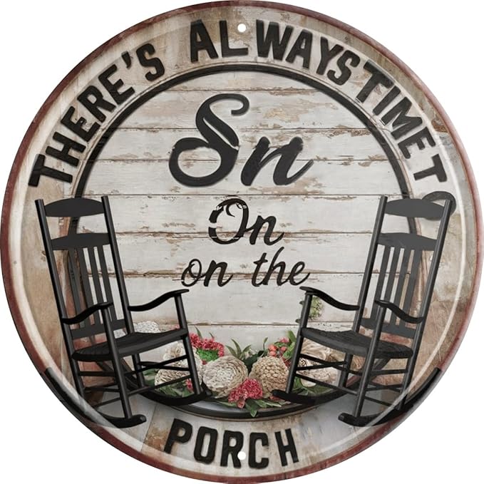 There's Always Time To Sit On On The Porch Vintage Wall Decoration Sign Funny Iron Metal Art 8x8 in for Outdoor Street Yard Porch Garage Home Cafe Bar Club Farm Garden Ar Room Decor