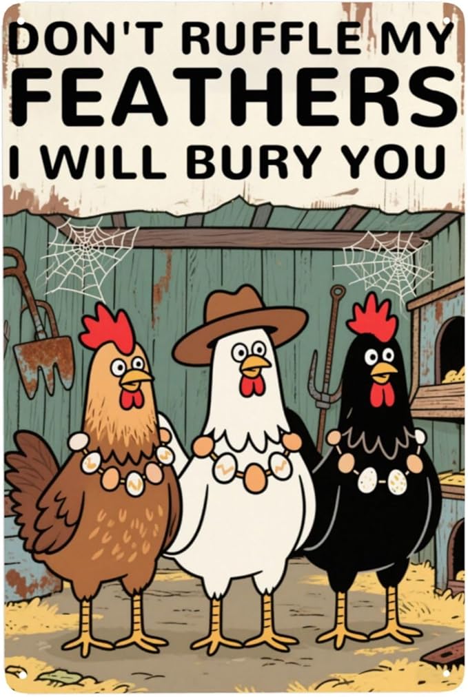 Funny Chicken Coop Sign "Don't Ruffle My Feathers I Will Bury You" Metal Chicken Signs for Coop Funny Outdoor Farmhouse Kitchen Garden Decor 8 X 12 Inch Chicken Gifts