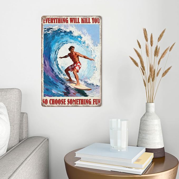 Vintage Surf Player Metal Tin Sign ‘Everything Will Kill You So Choose Something Fun’ Funny Beach Wall Decor For Home,Bar,Garage,Office,Or Man Cave 8x12 Inch