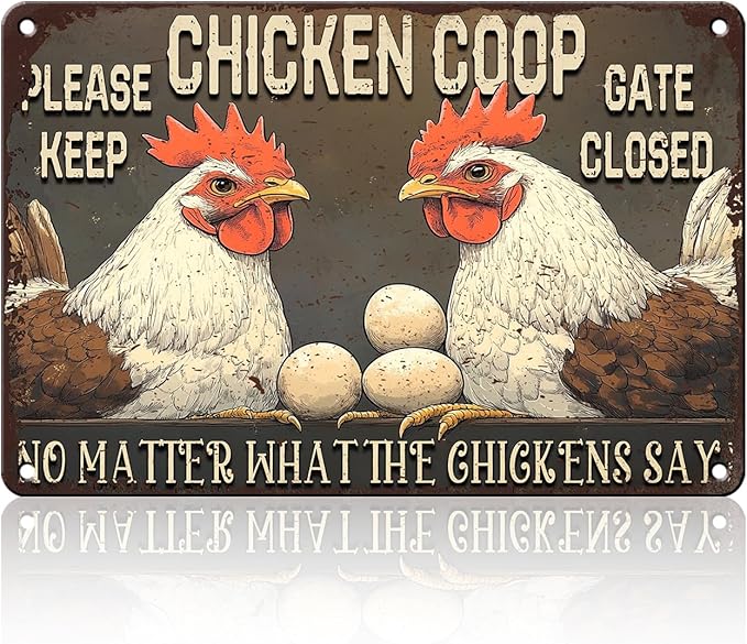 Funny Chicken Signs Chicken Coop Please Keep Gate Closed No Matter What The Chickens Say Aluminium Sign Home Ktichen Farm Metal Chicken Signs Decor 12x16 Inch Chicken Metal Tin Signs Poster