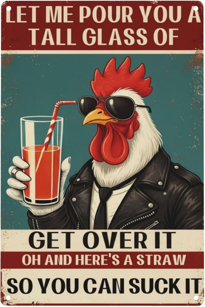 Chicken Coop Funny Sign Let Me Pour You a Tall Glass of OH... Sassy Chicken Sign Humor for Hen House Poultry Farm Gift Sarcastic Farm Aluminum Sign 8x12 Inches Style-03