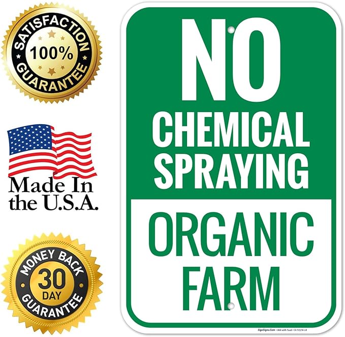 No Chemical Spraying Organic Farm Sign, 12x18 Inches, 55 mil Thick HDPS (high Density polystyrene), Made in USA