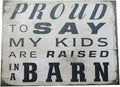 Farmisms 4x3 Inspirational Wooden Rustic Country Signs for Country Farm Living -Proud to Say My Kids were Raised in A Barn