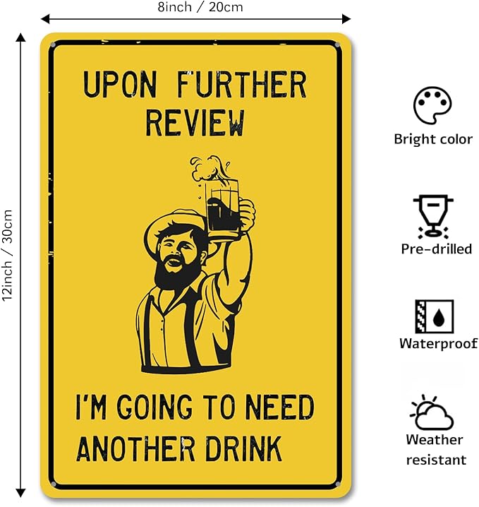 Funny Bar Signs for Home Bar Decor-Upon Further Review I'm Going to Need Another Drink,Vintage Metal Signs for Man Cave Bar Wall Art Basement Sports Pub Club Garage Decor,8x12inch
