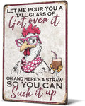 Heuhuww Funny Chicken Coop Signs Vintage Rooster Decor-Let Me Pour You A Tall Glass of Get Over It Tin Sign For Home Bar Farm 12" x 8"(H5)