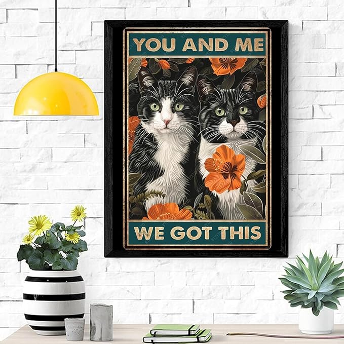 Metal Sign You And Me We Got This Cat Retro Aluminum Sign for Home Office Kitchen Bar Cafe Garden Wall Decor 12x8 Inch