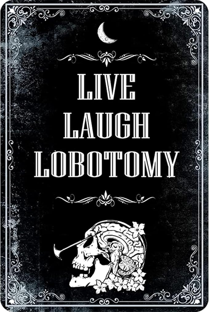 Live Laugh Lobotomy Metal Sign - Funny Meme Tin Sign for Gothic Home Decor - Dark Humor Door Sign 8x12 Inch