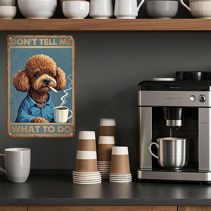 Poodle Dog Vintage Tin Metal Sign Don'T Tell Me What To Do Poster Wall Art Decoration For Home Coffee Shop Garden Kitchen Poster 12x8 Inch