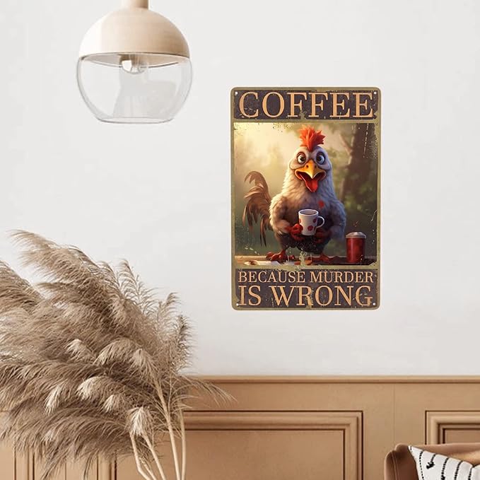 JOCASA Retro Chicken Coffee Vintage Metal Tin Sign Kitchen Wall Decor- Because Murder Is Wrong Aluminum Metal Poster Sign for Cafe, Bar, Bedroom, Funny Signs Gift,12''x 8''