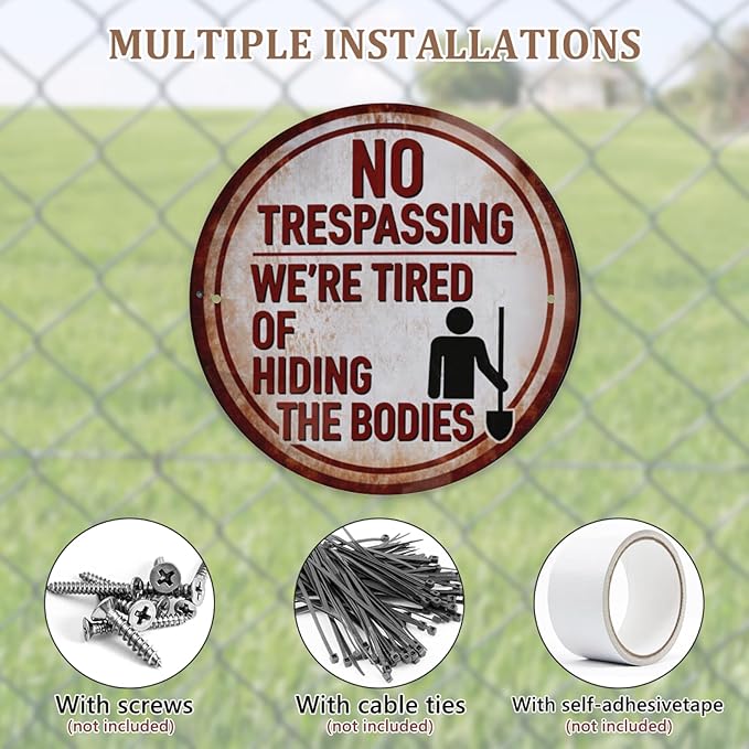 Funny No Trespassing Sign, Round Metal Warning Tin Signs, We Are Tired of Hiding the Bodies, Yard Sign Garage Farm Garden Wall Decor Plaque Outdoor for Home Fence 8 X 8 Inches