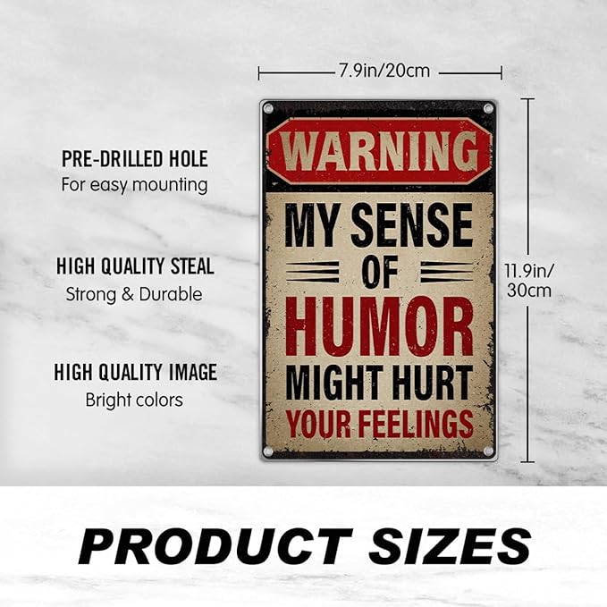 Warning My Sense Of Humor Might Hurt Your Feelings Metal Sign Funny Sarcastic Wall Decor For Garage Man Cave Bar Home Bedroom 8 x 12 Inch Outdoor Vintage Aluminum