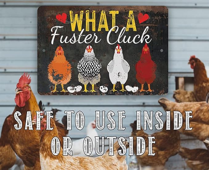 What a Fuster Cluck - Funny Chicken Coop Signs - Vintage Farmhouse Decor and Hen House and Fence Display, Great Gift for Chicken Farm Owners, 12x18 Use Indoors or Outdoors Durable Rustic Metal Sign
