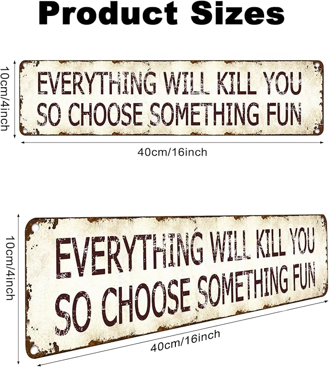 Humorous Metal Wall Art - Everything Will Kill You, So Choose Something Fun - Retro Aluminum Sign 16x4 Inch, Vintage Philosophy Tin Plaque for Man Cave Bars and Cafes, Dark Humor Wisdom