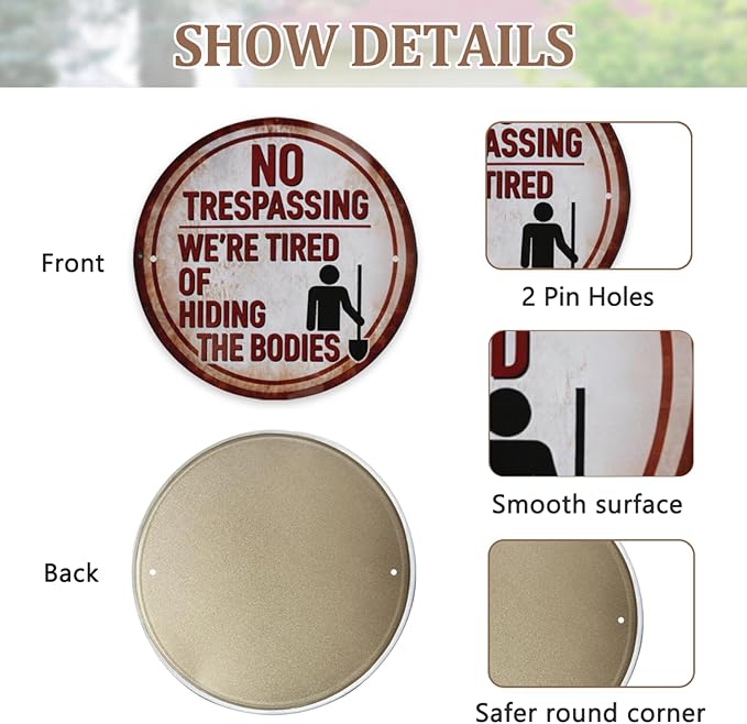 Funny No Trespassing Sign, Round Metal Warning Tin Signs, We Are Tired of Hiding the Bodies, Yard Sign Garage Farm Garden Wall Decor Plaque Outdoor for Home Fence 8 X 8 Inches