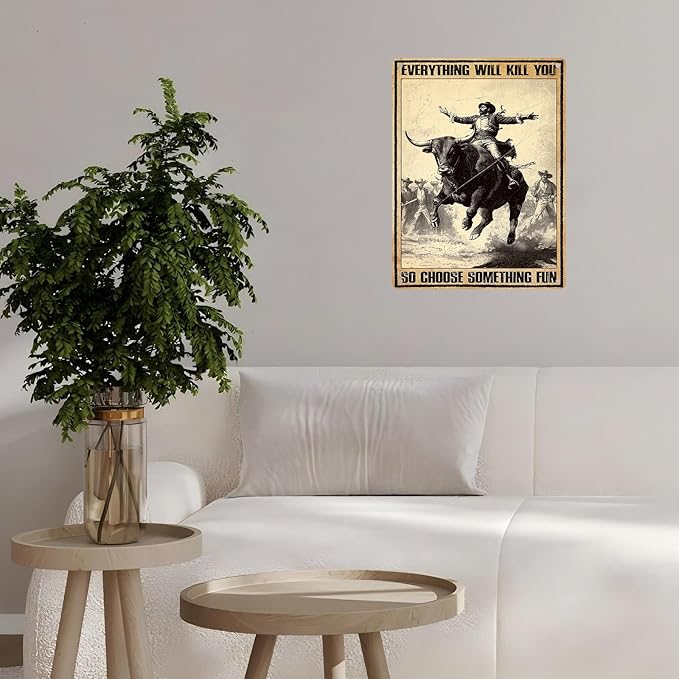 Vintage Cow Tin Sign Everything Will Kill You So Choose Something Fun Retro Cowboy Wall Decor Wall Art Funny Bull Poster Indoor Store Cafe Toilet Kitchen Bar Office Man cave Pubs 12 * 16inch