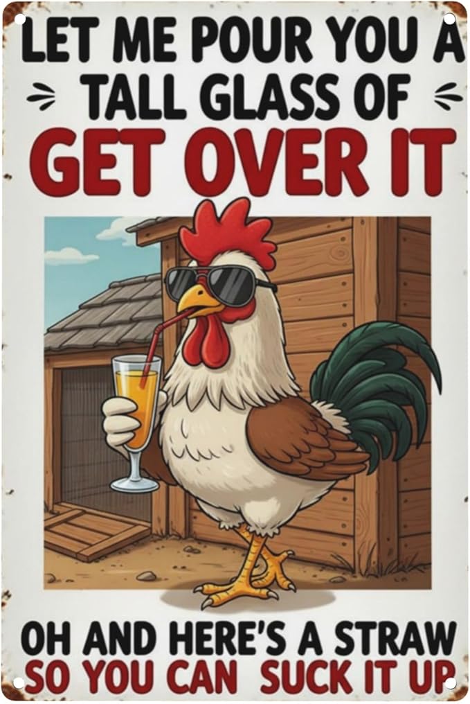Chicken Coop Funny Sign Let Me Pour You a Tall Glass of OH... Sassy Chicken Sign Humor for Hen House Poultry Farm Gift Sarcastic Farm Aluminum Sign 8x12 Inches Style-04